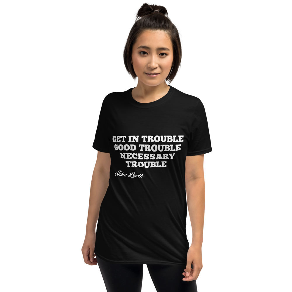 good trouble john lewis / good trouble T-shirt / John Lewis Short-Sleeve Unisex T-Shirt