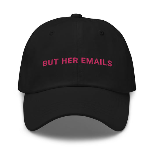 But Her Emails Hat / Hillary Clinton Hat / But Her Emails Dad hat