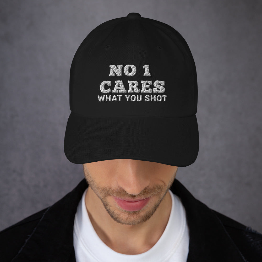 NO 1 Cares What You Shot Hat / One More Shot Dad Hat