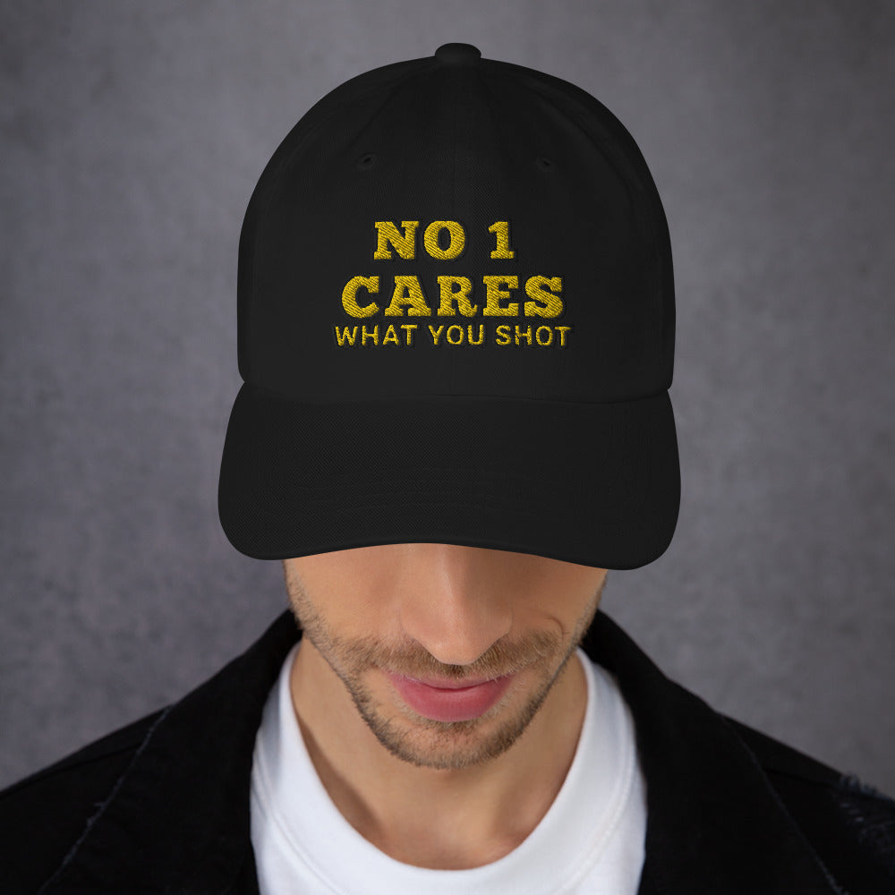 NO 1 Cares What You Shot Hat / One More Shot Dad Hat