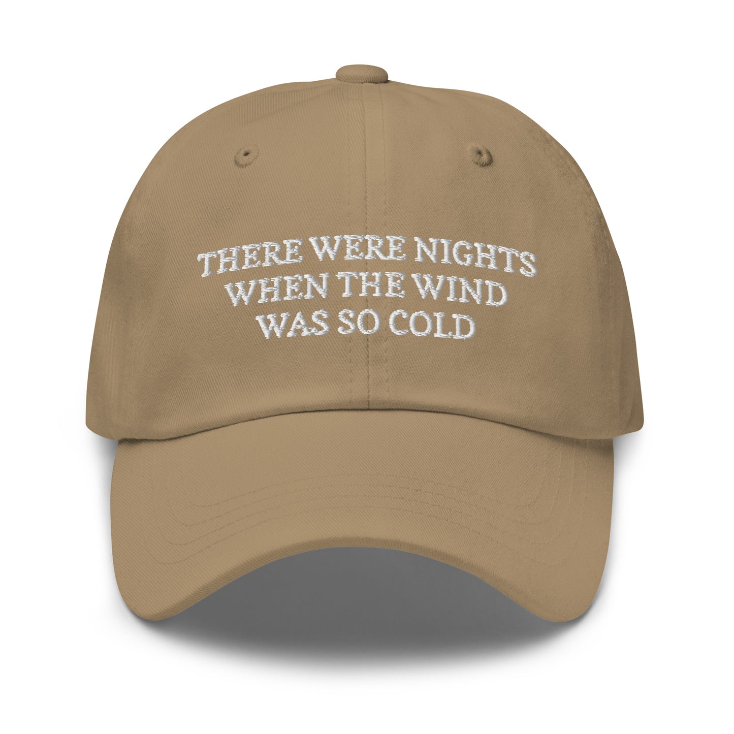 There Were Nights When The Wind Was So Cold Dad hat