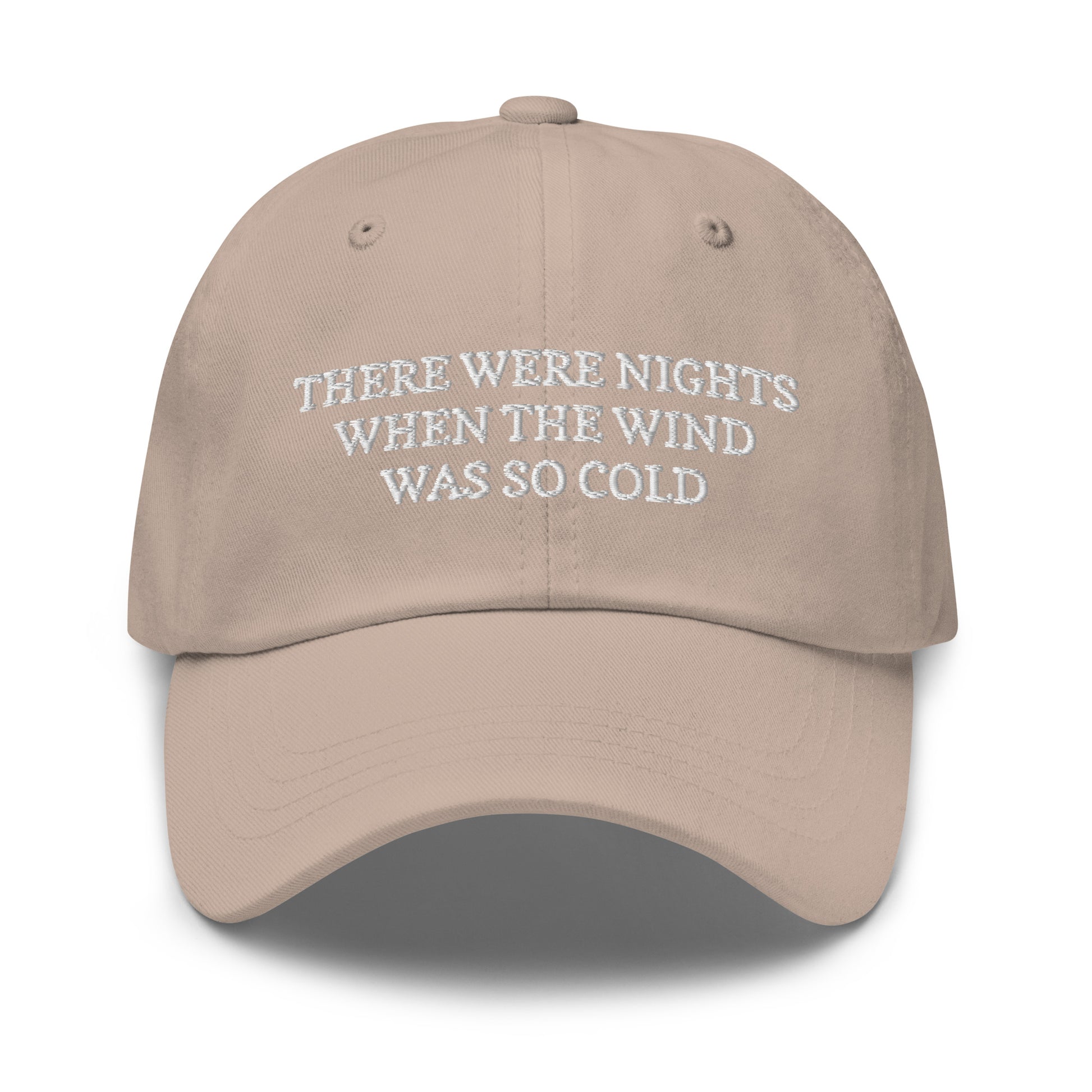 There Were Nights When The Wind Was So Cold Dad hat