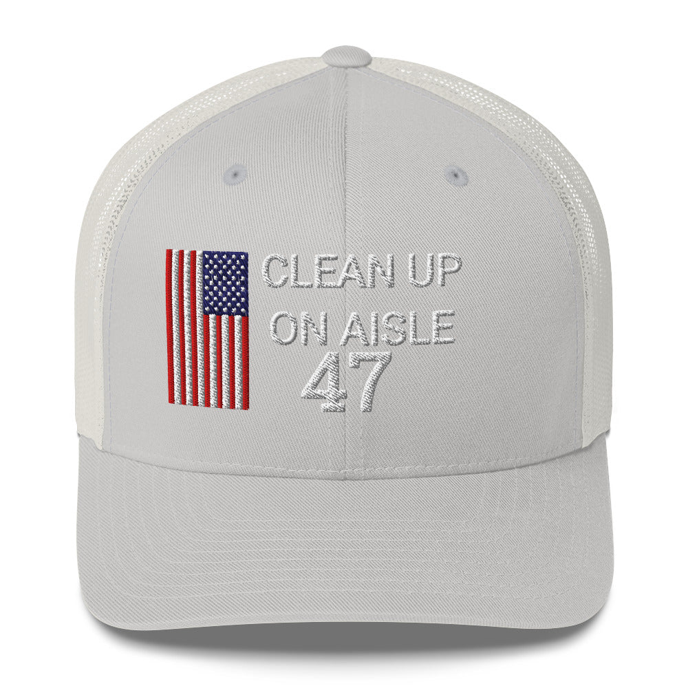 Trump 47 Hat / Clean Up On Aisle 47 Hat / 47 Hat / 47 Trucker Cap