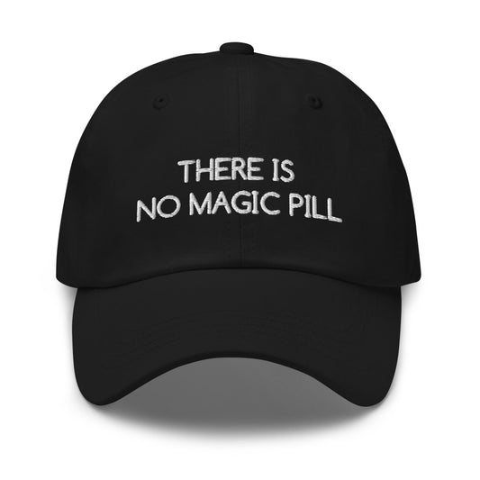 There Is No Magic Pill Hat / Lebron Hat / Dad hat