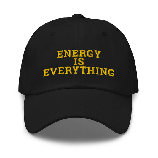 Energy Is Everything Hat / Energy Is Everything Dad hat