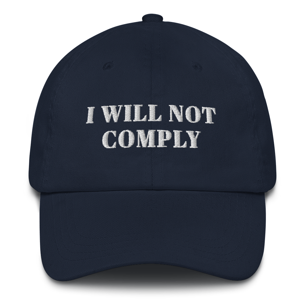 I Will Not Comply Hat / I Will Not Comply Dad hat