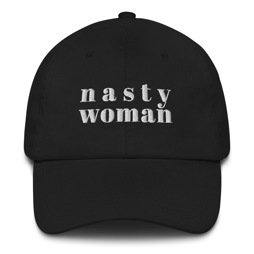 Nasty Woman Hat / Nasty Woman Dad Hat