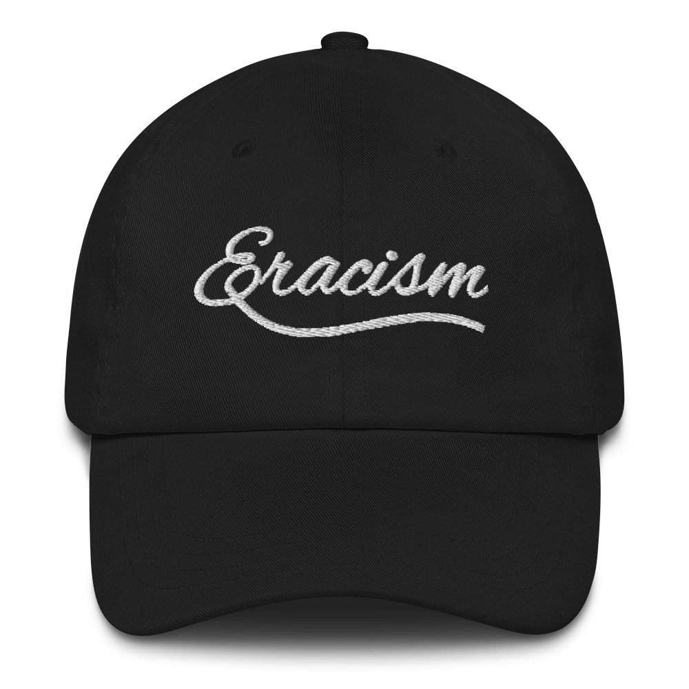 Eracism Hat / Eracism Dad Hat