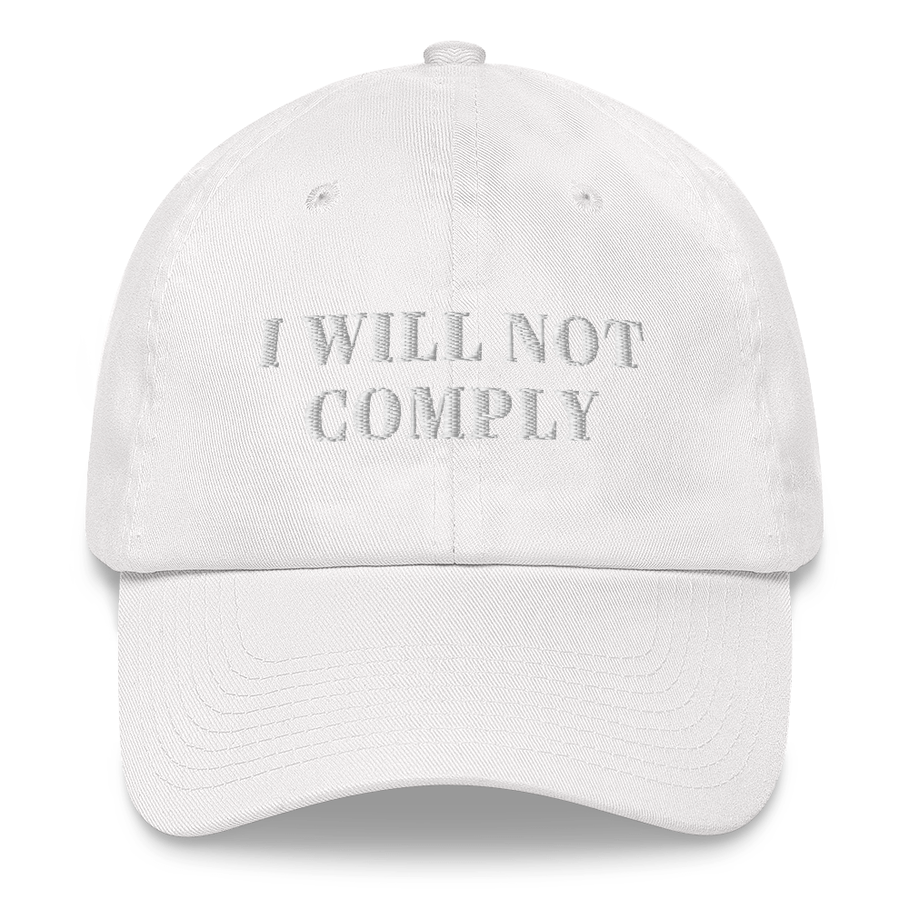 I Will Not Comply Hat / I Will Not Comply Dad hat