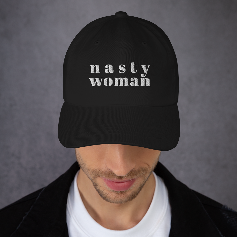 Nasty Woman Hat / Nasty Woman Dad Hat