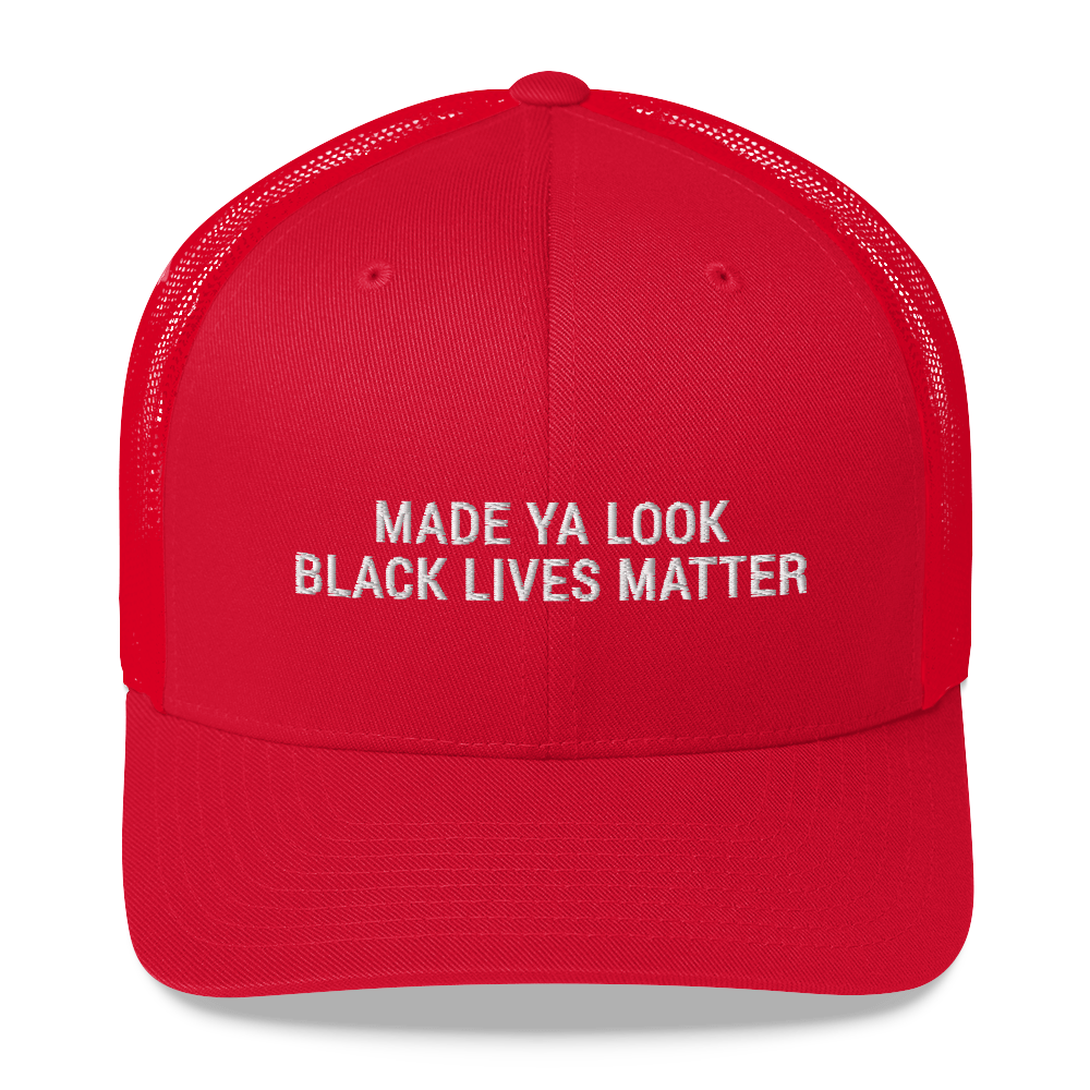 Made Ya Look Black Lives Matter hat / BLM Trucker Cap