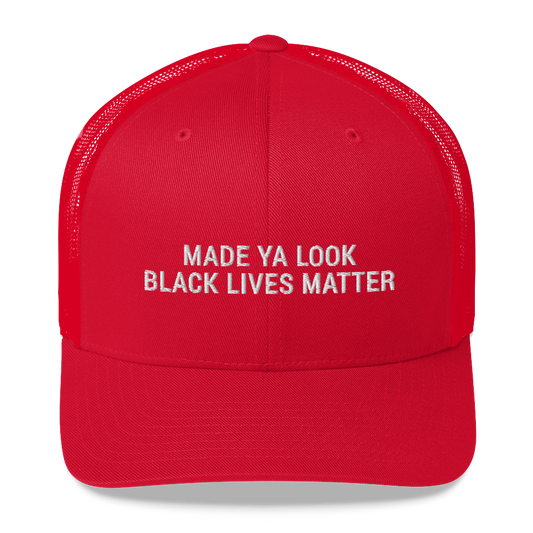 Made Ya Look Black Lives Matter hat / BLM Trucker Cap