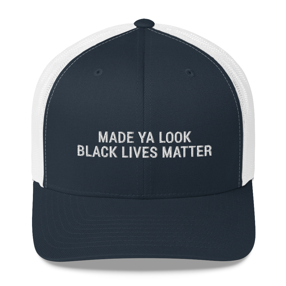 Made Ya Look Black Lives Matter hat / BLM Trucker Cap