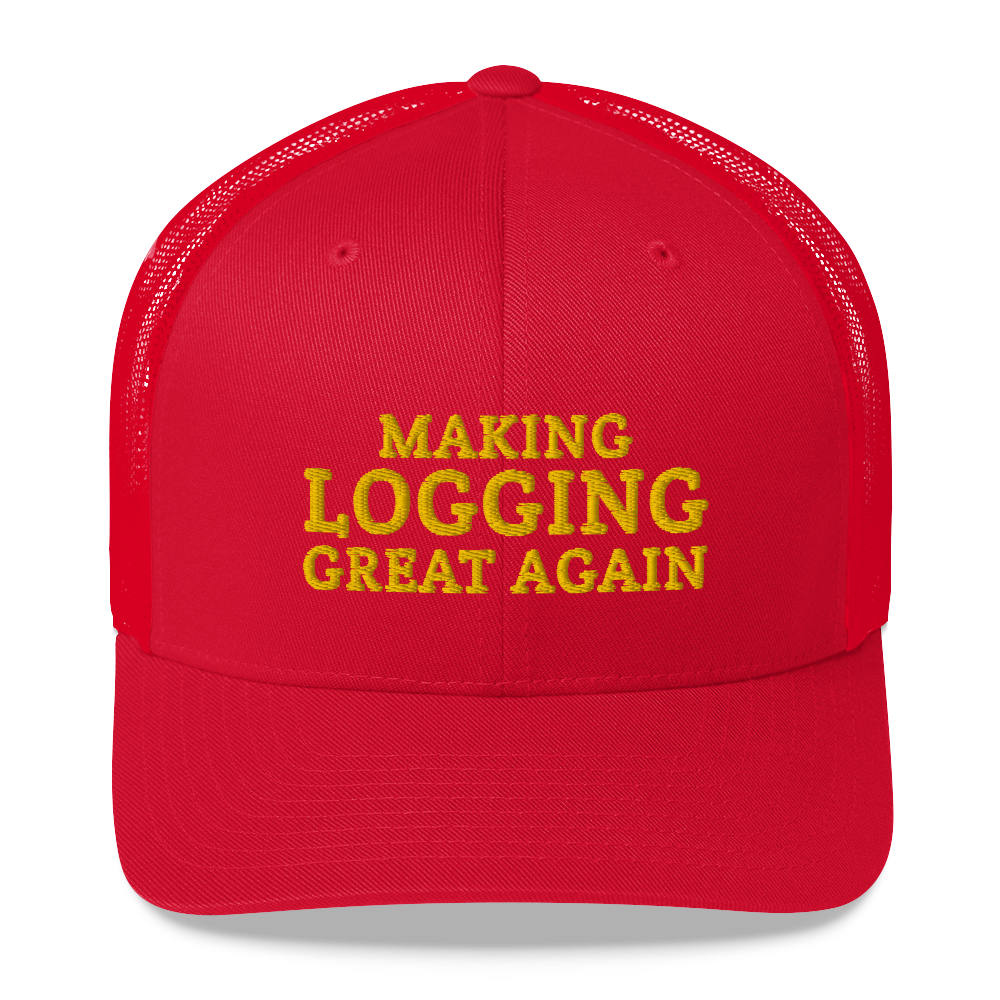 Making Logging Great Again hat / Trucker Cap