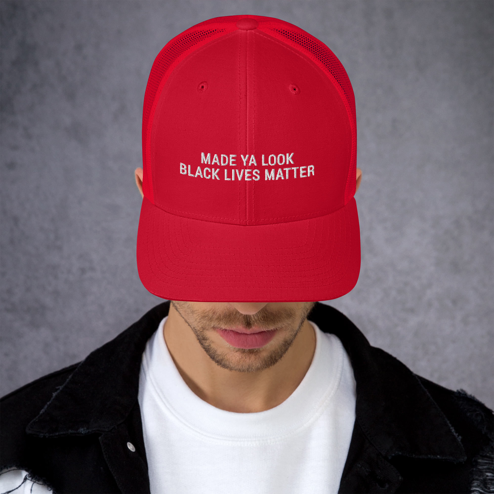 Made Ya Look Black Lives Matter hat / BLM Trucker Cap