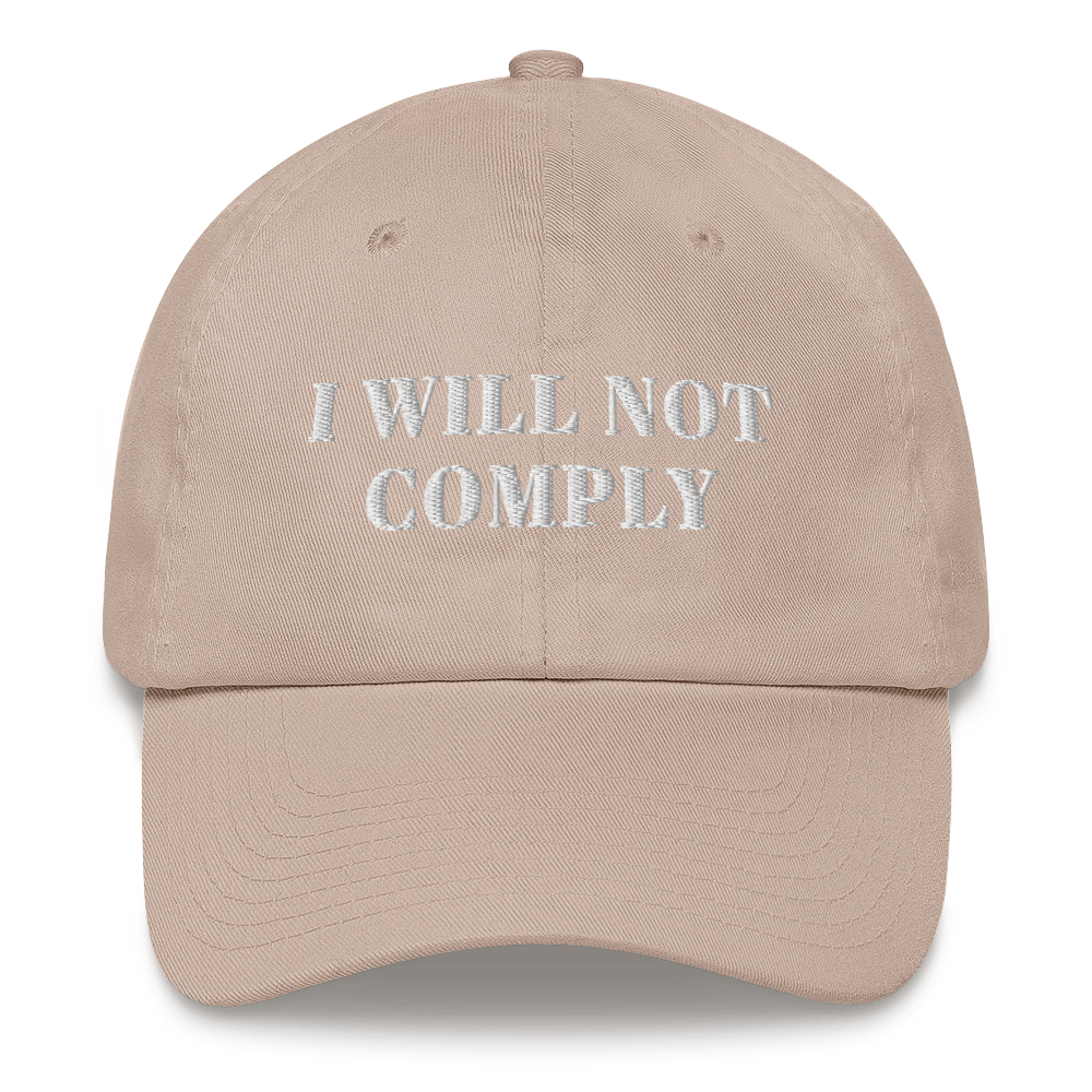 I Will Not Comply Hat / I Will Not Comply Dad hat