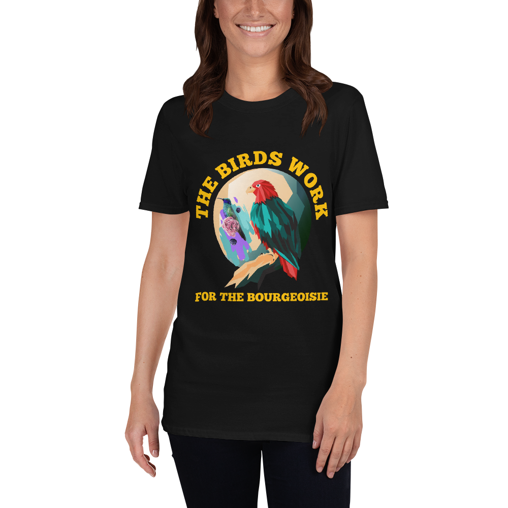 The Birds Work For The Bourgeoisie T-shirt / Short-Sleeve Unisex T-Shirt