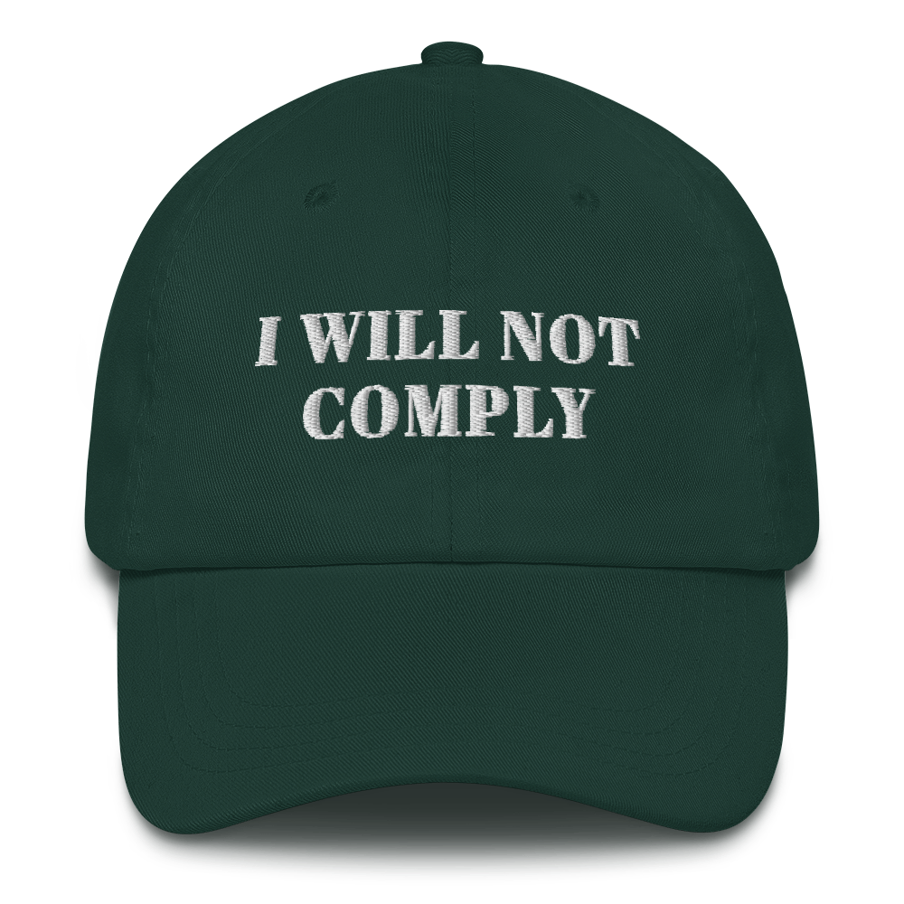 I Will Not Comply Hat / I Will Not Comply Dad hat