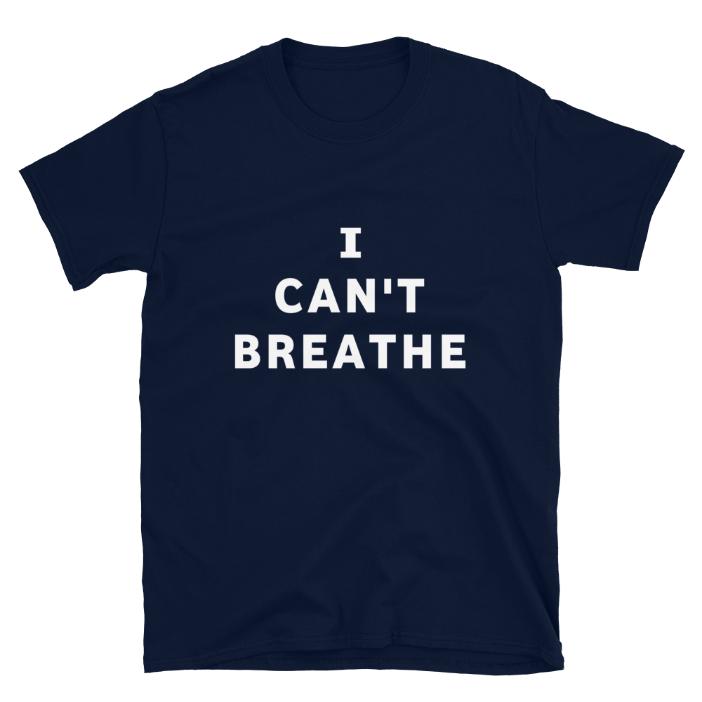 I Can't Breathe Shirt / I Can't Breathe T-shirt  / Short-Sleeve Unisex T-Shirt