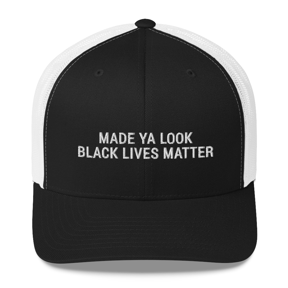 Made Ya Look Black Lives Matter hat / BLM Trucker Cap