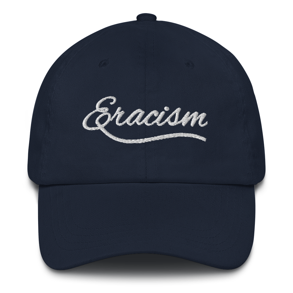 Eracism Hat / Eracism Dad Hat