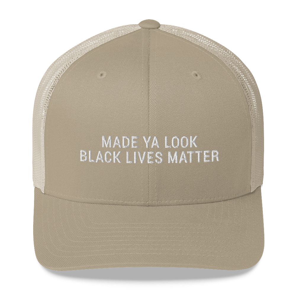 Made Ya Look Black Lives Matter hat / BLM Trucker Cap