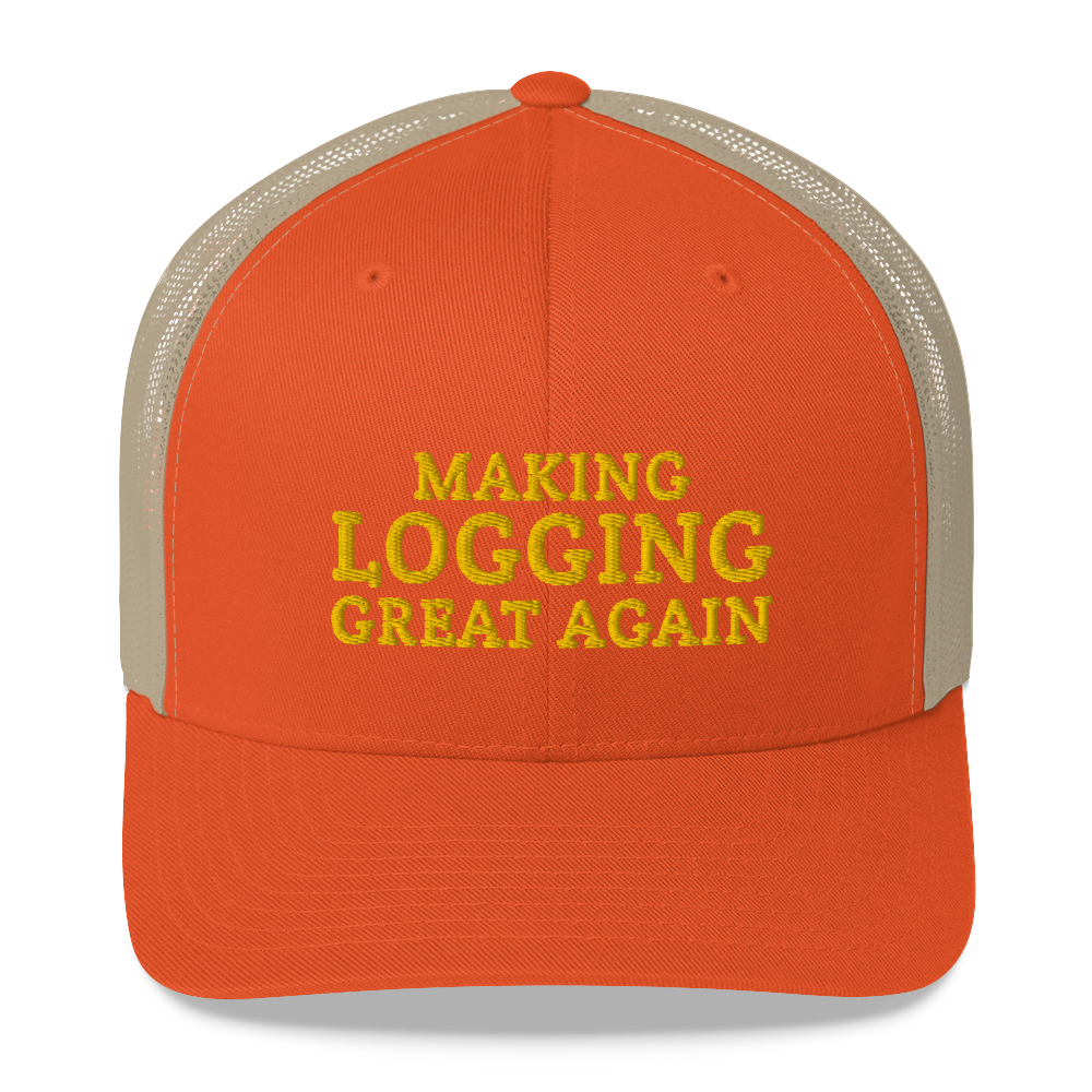 Making Logging Great Again hat / Trucker Cap