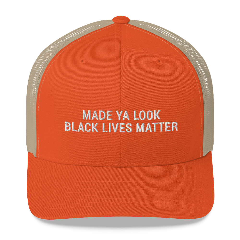 Made Ya Look Black Lives Matter hat / BLM Trucker Cap