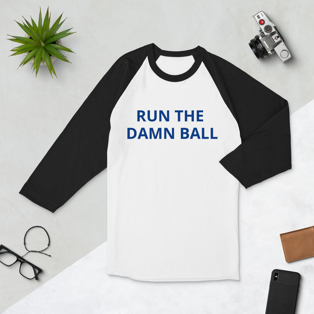 Run The Damn Ball T-shirt / Run The Damn Ball 3/4 sleeve raglan shirt