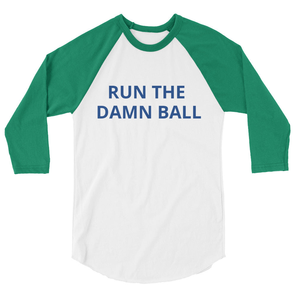 Run The Damn Ball T-shirt / Run The Damn Ball 3/4 sleeve raglan shirt