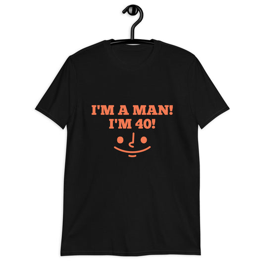 I'm a man I'm 40 T-Shirt  / M Gundy Short-Sleeve Unisex T-Shirt