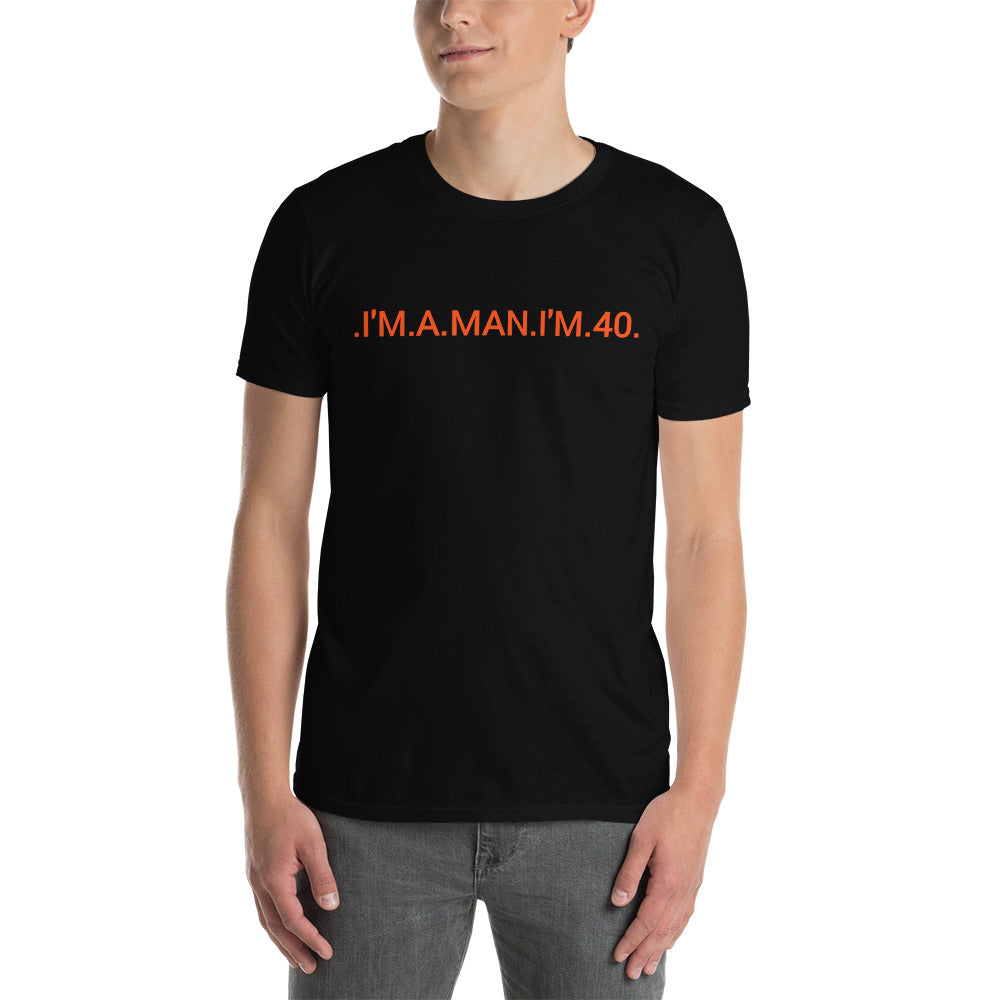 I'm A Man I'm 40 T-Shirt / Mike Gundy Short-Sleeve Unisex T-Shirt