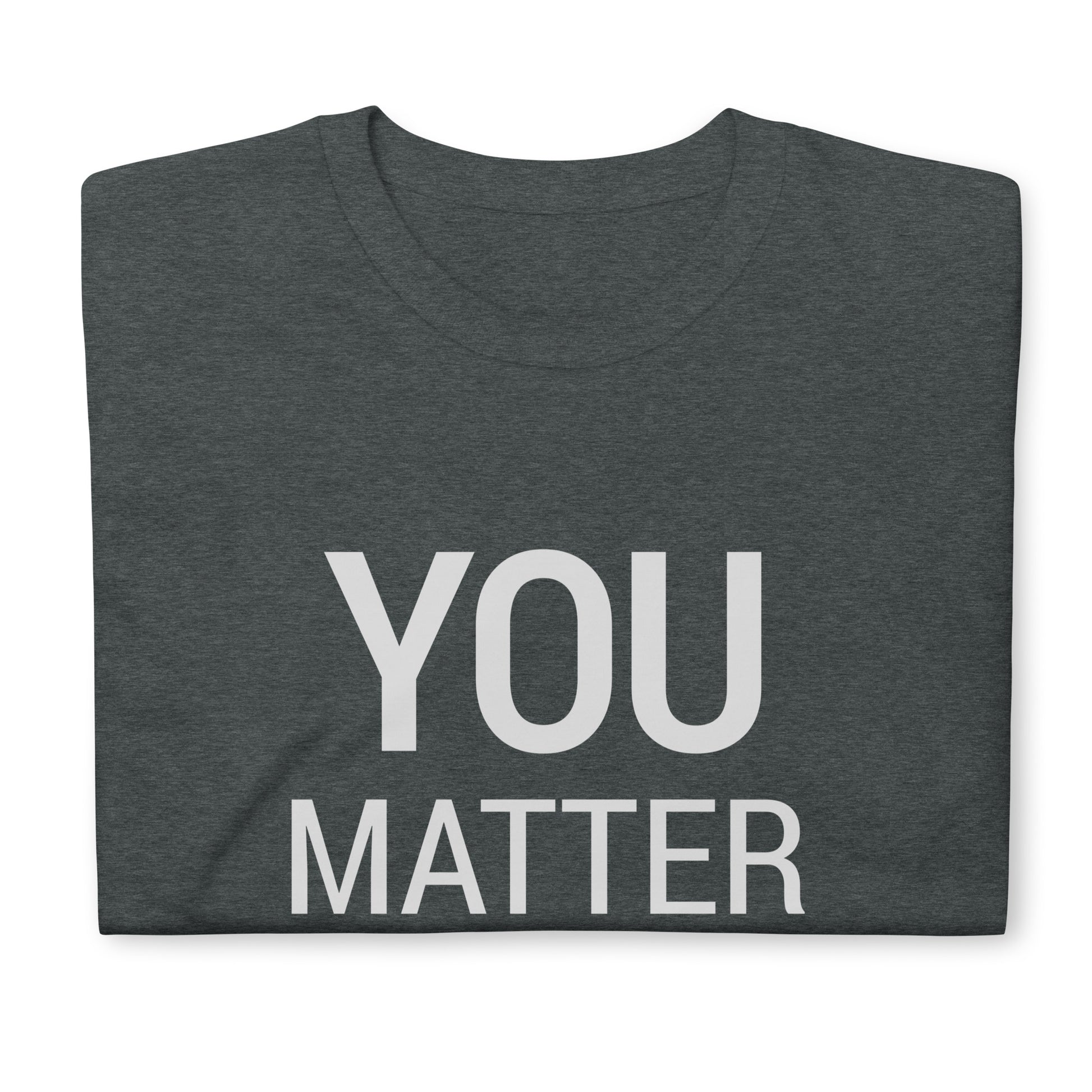 Joey Jones T-Shirt / You Matter Short-Sleeve Unisex T-Shirt